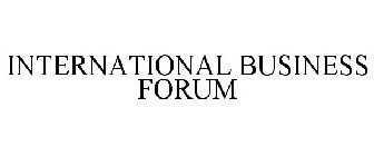 INTERNATIONAL BUSINESS FORUM