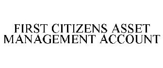 FIRST CITIZENS ASSET MANAGEMENT