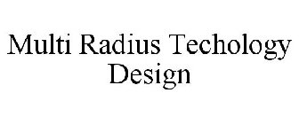 MULTI RADIUS TECHOLOGY DESIGN