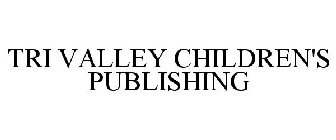 TRI VALLEY CHILDREN'S PUBLISHING