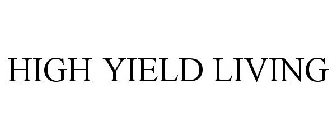 HIGH YIELD LIVING