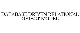 DATABASE DRIVEN RELATIONAL OBJECT MODEL