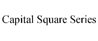 CAPITAL SQUARE SERIES