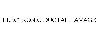 ELECTRONIC DUCTAL LAVAGE