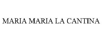 MARIA MARIA LA CANTINA