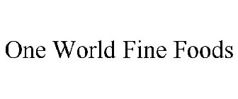 ONE WORLD FINE FOODS