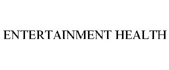 ENTERTAINMENT HEALTH