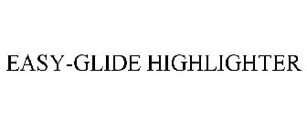 EASY-GLIDE HIGHLIGHTER
