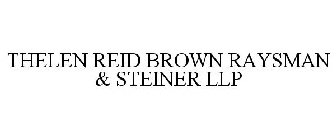 THELEN REID BROWN RAYSMAN & STEINER LLP
