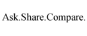 ASK.SHARE.COMPARE.