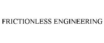 FRICTIONLESS ENGINEERING