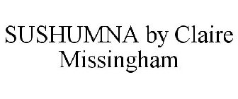 SUSHUMNA BY CLAIRE MISSINGHAM