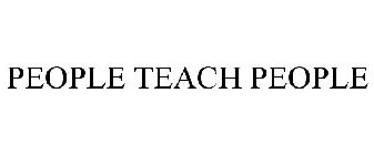 PEOPLE TEACH PEOPLE