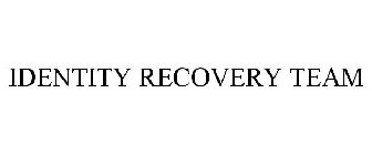 IDENTITY RECOVERY TEAM