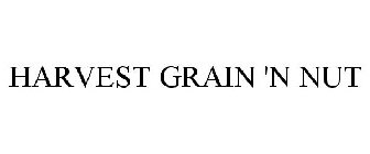 HARVEST GRAIN 'N NUT