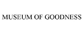 MUSEUM OF GOODNESS