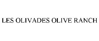 LES OLIVADES OLIVE RANCH