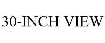 30-INCH VIEW