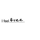 I FEEL FREE.