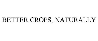 BETTER CROPS, NATURALLY