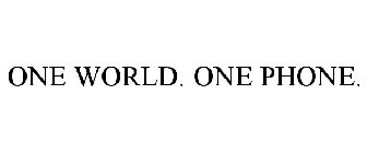 ONE WORLD. ONE PHONE.