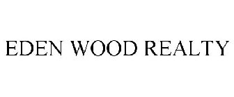 EDEN WOOD REALTY