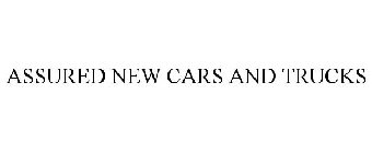 ASSURED NEW CARS AND TRUCKS