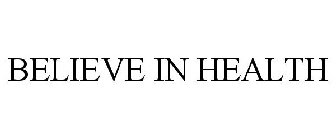 BELIEVE IN HEALTH