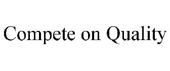 COMPETE ON QUALITY