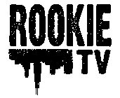 ROOKIE TV