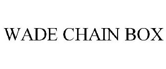 WADE CHAIN BOX