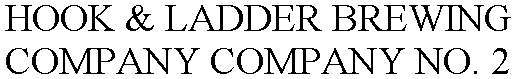 HOOK & LADDER BREWING COMPANY COMPANY NO. 2