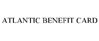 ATLANTIC BENEFIT CARD