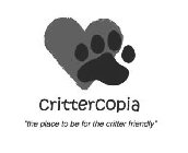 CRITTERCOPIA THE PLACE TO BE FOR THE CRITTER FRIENDLY