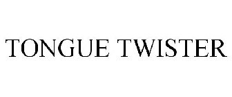 TONGUE TWISTER