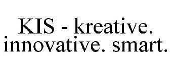 KIS - KREATIVE. INNOVATIVE. SMART.