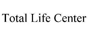 TOTAL LIFE CENTER