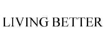 LIVING BETTER