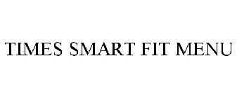 TIMES SMART FIT MENU