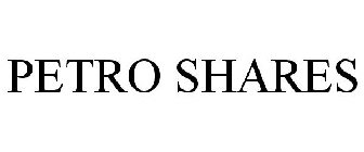 PETRO SHARES