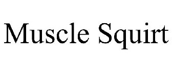 MUSCLE SQUIRT