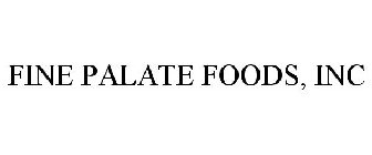 FINE PALATE FOODS, INC