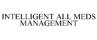 INTELLIGENT ALL MEDS MANAGEMENT