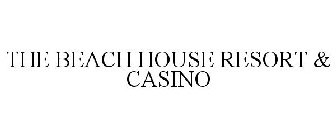 THE BEACH HOUSE RESORT & CASINO