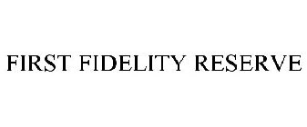 FIRST FIDELITY RESERVE