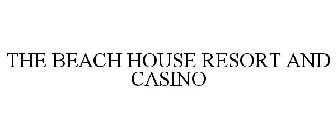 THE BEACH HOUSE RESORT AND CASINO