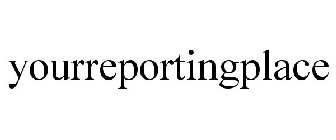 YOURREPORTINGPLACE