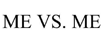 ME VS. ME