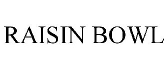 RAISIN BOWL