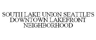 SOUTH LAKE UNION SEATTLE'S DOWNTOWN LAKEFRONT NEIGHBORHOOD